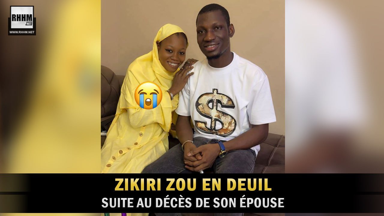 Zikiri Zou en deuil suite au décès de son épouse (Showbiz) Zikiri Zou en deuil suite au décès de son épouse (Showbiz)